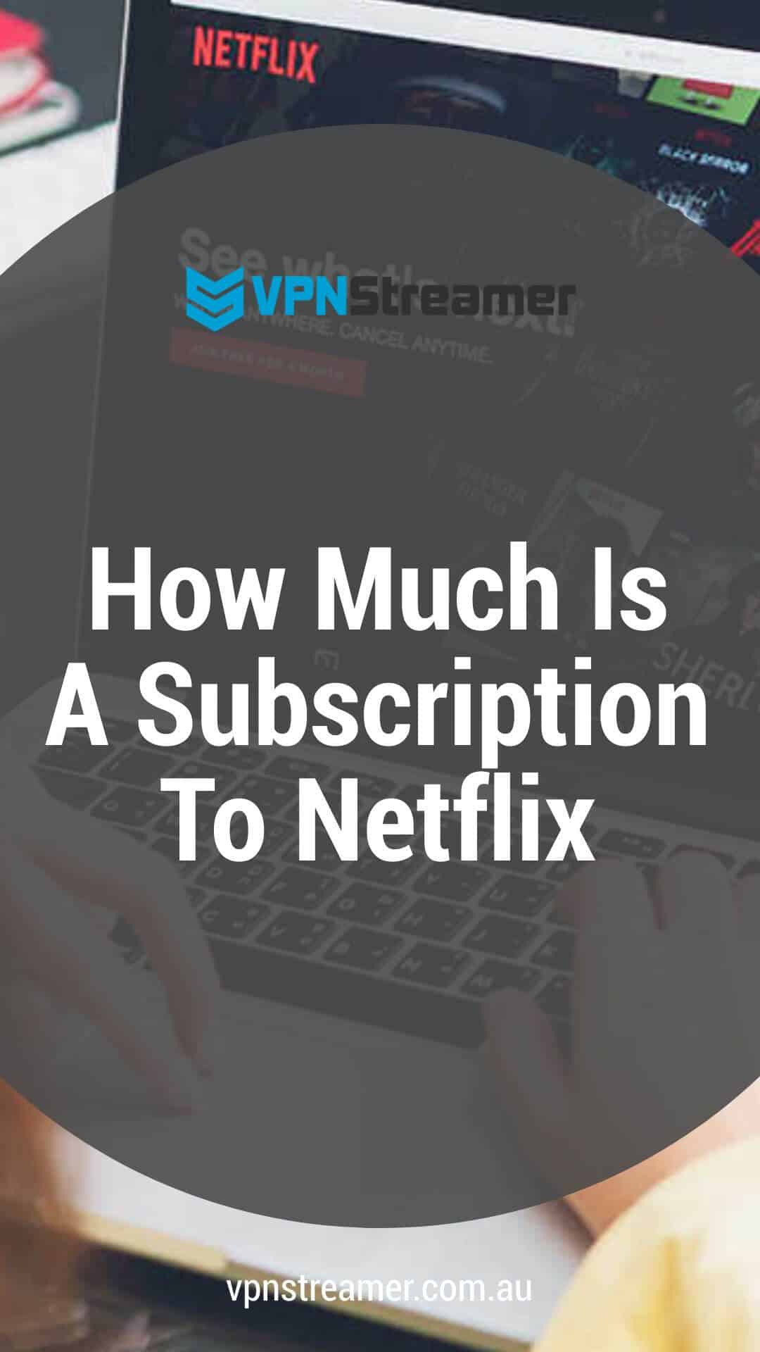 How Much Is A Subscription To Netflix