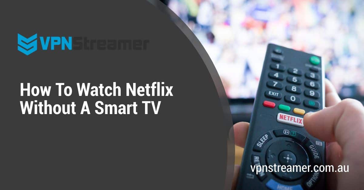 how-to-watch-netflix-without-a-smart-tv