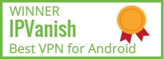 IPVanish awarded Best VPN for Android